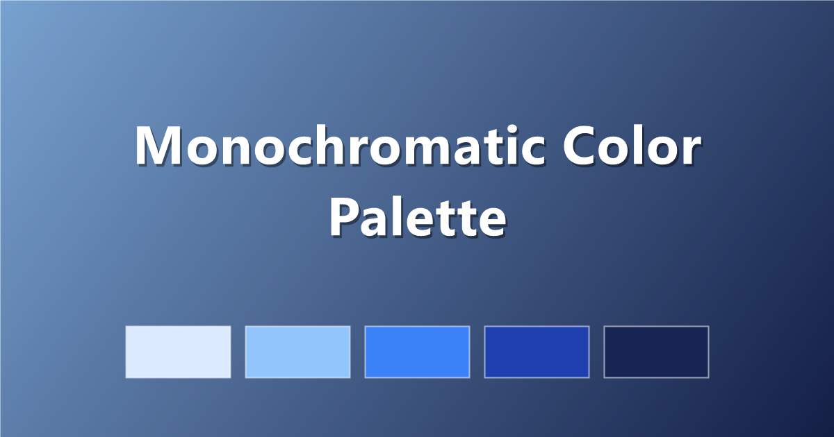 Monochromatic Color Palette: How to Build One (+ 6 Examples)