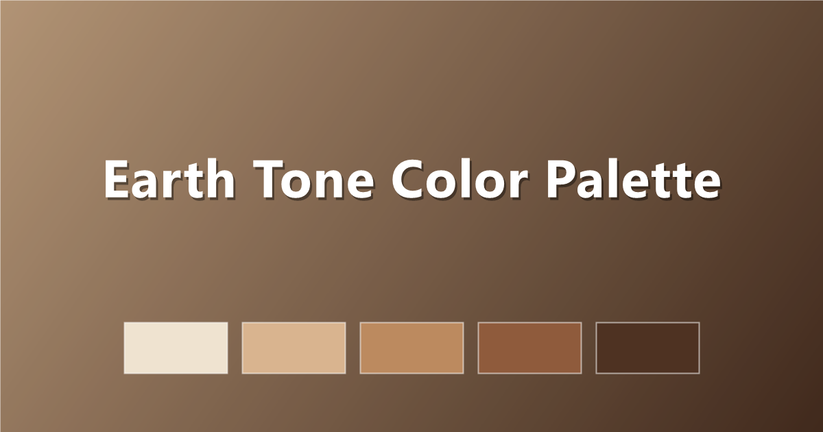 Earth Tone Color Palette: 6 Natural Schemes with Hex Codes