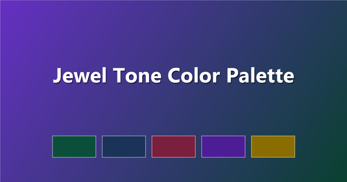 Jewel Tone Color Palette: 6 Rich Schemes with Hex Codes