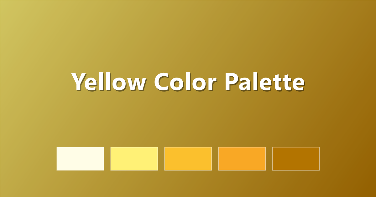 Yellow Color Palette: 6 Cheerful Schemes with Hex Codes